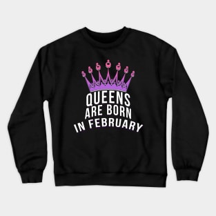 Queens are born in February Crewneck Sweatshirt